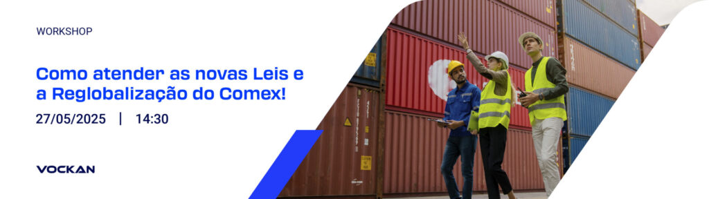 Workshop - Como atender as novas Leis e a Reglobalização do Comex!
